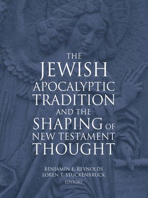 cover image of The Jewish Apocalyptic Tradition and the Shaping of New Testament Thought